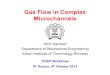 Gas Flow in Complex Microchannelsteqipiitk.in/workshop/2013/pravartana13/slides...Gas Flow in Complex Microchannels Amit Agrawal Department of Mechanical Engineering Indian Institute