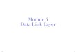 Module 4 Data Link Layertozsu/courses/CS655/course... · CS655! 4-3! Link Layer: Introduction! Terminology:! • hosts and routers are nodes! • communication channels that connect