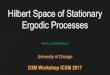 Hilbert Space of Stationary Ergodic Processesdml.cs.byu.edu/icdm17ws/Ishanu.pdfHilbert Space of Stationary Ergodic Processes Ishanu chattopadhyay University of Chicago D3M Workshop