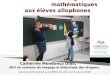 Enseigner les mathématiques aux élèves allophonescasnav.ac-lyon.fr/spip/IMG/pdf/diaporama_cmd_les_maths... · 2020. 2. 17. · 13 1. Les compétences initiales en mathématiques