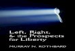 Left, Right, and the Prospects for Liberty Right, and the Prospects for... · 2019. 11. 13. · Gertrude Himmelfarb wrote, in her excellent study of Acton: his philosophy develop[ed]