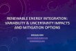 RENEWABLE ENERGY INTEGRATION: VARIABILITY & UNCERTAINTY ...floridaenergy.ufl.edu/wp-content/uploads/Renewables-Integration-Kir… · Milligan, M.; B. Kirby, J. King, S. Beuning (2011),
