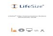LifeSize Video Communications Systems Administrator Guide 3.0... · 2020. 8. 11. · LifeSize Video Communications Systems Administrator Guide 3 Welcome to LifeSize Video Communications