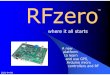 RFzero · 2020. 5. 29. · RF RFzero™, Arduino Zero/Uno/Nano SRAM 32 kB 32 kB 2 kB 13 (6) 10 bits 12 bits none 256 kB 32 bits ARM crystal, 20 PPM 48 MHz Arduino Zero Clock type