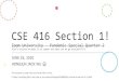 CSE 416 Section 1! - courses.cs.washington.edu...Machine learning, web scraper, games, etc. PYTHON SEMANTICS II Python is dynamically typed and garbage-collected. Dynamically Typed: