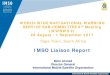 IMSO Liaison Report … · IMSO – Main responsibilities – Article 3 of the IMSO Convention Ensuring the provision, by each Provider (so far Inmarsat), of maritime mobile satellite
