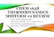 Chem 163B second midterm reviewchen.chemistry.ucsc.edu/163Breview02TAs.pdf · 2017. 3. 7. · CHEM 163B THERMODYNAMICS MIDTERM #2 REVIEW Jia Lu (Gabby) jelu@ucsc.edu Office Hour: