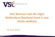 Titel van het onderwerp...Het Bestuur van de regio Rotterdam/Zeeland heet U van harte welkom 24 april 2014 1 13.30-14.45 uur 1. Opening en vaststelling van de agenda 2. Vaststellen