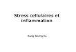 Stress cellulaires et inflammation - L2 BICHAT 2018-2019l2bichat2018-2019.weebly.com/uploads/1/1/2/5/112587633/stress_cellulaire_et...Stress cellulaires et inflammation Hang-Korng
