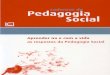 Pedagogia Social - Universidade Católica Portuguesa...Educação e Psicologia da Universidade Católica Portuguesa e visa contribuir para a consolidação de uma cultura científica