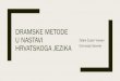 Dramske metode u nastavi Hrvatskoga jezika - mzo · 2020. 1. 31. · Dramski odgoj je oblik učenja i poučavanja kroz iskustvo u dramskom radu i izražavanju Dramske metode i tehnike: