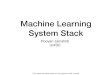Machine Learning System Stack - Pooyan Jamshidi · User API System Components Architecture High level Packages Programming API Gradient Calculation (Differentiation API) Computational