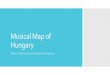 Musical Map of Hungary - IAML...ERVIN LENDVAI, ALADÁR SZENDREY, KÁROLY MÜLLER, LEÓ WEINER 19-20TH CENTURY LEADING COMPOSERS AND CONDUCTORS OF HUNGARIAN ORIGIN …
