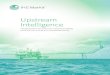 Upstream Intelligence - IHS Markit · 2019. 7. 25. · Whether monitoring competition, analysing activity, or tracking how field life is being prolonged, the Upstream Intelligence
