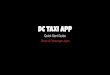 DC TAXI APP...DC TAXI APP tips & tricks • Do not ask the passenger for a tip! • Do not ask the passenger for a credit card if they are paying through the app! • option to pay