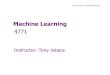 Machine Learningjebara/4771/notes/class15x.pdf · 2015. 12. 9. · 4771 Instructor: Tony Jebara . Tony Jebara, Columbia University Topic 15 •Graphical Models •Maximum Likelihood