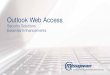 Outlook Web Access - Messageware · 2016. 10. 12. · The Messageware OWA Suite extends the functionality of Microsoft Ofﬁ ce Outlook Web Access (OWA) with its award-winning Outlook