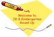 JK & Kindergarten Round Up Welcome to · 2020. 1. 18. · Round Up. Morning Routine • Morning Prayer • Morning tubs • Daily Message. WIN Time • What I Need • K – 2nd grade