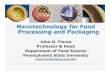 Nanotechnology for Food Processing and Packaging · 2009. 1. 16. · Improve barrier properties. Biodegradable Nanocomposites Blends of biopolymers and clay - Starch/montmorillonite