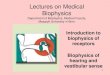 Lectures on Medical Biophysics - Masaryk University...1 Introduction to biophysics of receptors Biophysics of hearing and vestibular sense Lectures on Medical Biophysics Department