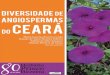 DIVERSIDADE das Angiospermas do Ceará - Diversidade de...Diversidade de Angiospermas do Ceará ... de Conservação Refúgio de Vida Silvestre Pedra da ... Nordeste brasileiro, sua