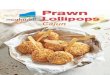 Lollipops - Markwell Foods...Lollipops Cajun Succulent prawns crumbed with Cajun seasoning. Served on individual skewers. Product Information CODE PRODUCT UNITS PER PACK PACK SIZE