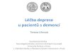 Léčba deprese u pacientů s demencí · • cílená explorace psychopatolog. fenomenů • Precipitující faktory (stres, vysazení léků, abusus, vysazení návykové l., komorbidita)