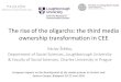 The rise of the oligarchs: the third media ownership transformation in CEE · 2016. 10. 2. · The rise of the oligarchs: the third media ownership transformation in CEE Václav Štětka,