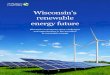 Wisconsin’s renewable energy future · 2021. 1. 20. · generation from wind energy. The state’s wind farms generated 11.3 million megawatt-hours (MWh) of electricity that year,