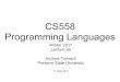 CS558 Programming Languagesapt/cs558_2017/lecture4a.pdf“Static scope”/“Lexical scope” 19 Better if this program remains erroneous Looking at a function declaration, we can