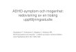 ADHD-symptom och mogenhet: redovisning av en tioårig …gamla.svenskpsykiatri.se/Kongress2012/PP Material... · 2018. 10. 29. · ADHD-symptom och mogenhet: redovisning av en tioårig