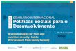 Brazilian policies for food and nutrition security: Public ...PAA Update – Law 12,512/2011 Creation of the PAA Institutional Procurement Modality - Decree 7,775 2012 2010 2014 2015