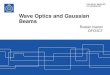 Wave Optics and Gaussian Beams - KTH/Gaussi… · Huygens’ integral in Fresnel approximation . Huygens' Integral . General form: - Huygens kernel - 1D kernel . cilindrical wave