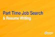 Part Time Job Search - University of California, Riverside...Agenda Job Search Strategies •Types of Part-Time Opportunities •Job Search Resources •Preparation before application