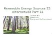 Renewable Energy Sources II: Alternatives Part IIphysics.gmu.edu/~hgeller/EnergyAndTheEnvironment/228s10...power plants use moderate-temperature water (225 ºF–360 ºF, or 107 ºC–182