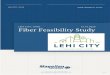 LEHI CITY, UTAH 12.15.2020 Fiber Feasibility Study...Broadband internet services provided over fiber-optic cables is commonly referred to as fiber-based broadband, fiber to the home