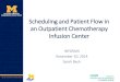 Scheduling and Patient Flow in an Outpatient Chemotherapy ......Nov 10, 2014  · •Louise Salamin, MSA, BSN, RN •Carol McMahon, BSN, RN •Corinne Hardecki, BSN, RN •Carolina