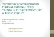 STATUTORY CONSTRUCTION IN FEDERAL CRIMINAL CASES: … interp... · STATUTORY CONSTRUCTION IN FEDERAL CRIMINAL CASES: TRENDS IN THE SUPREME COURT & THE 4 th CIRCUIT Federal Criminal