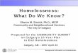 Homelessness: What Do We Know? · 2016. 1. 27. · Background Information on Homelessness Homelessness: What Do We Know? Sharon M. Stroick, Ph.D., MCIP Sharon M. Stroick, Ph.D., MCIP