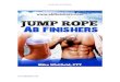 10 Jump Rope Ab Finisherstrainwithfinishers.com/wp-content/uploads/2013/10/10... · 2013. 10. 10. · Jump Rope Ab Finishers Train SAFE! • Don't do any exercises that you aren't