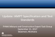 Update: AMPT Specification and Test Standards...• Based off AASHTO R 83 (formerly PP 60) • Includes method to core 2 test specimens from one field core • Use full size specimen