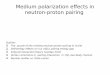 Medium Polarization in Nuclear Matterjroca/nsaa_2017/slides/umberto.pdf · 2017. 9. 20. · Medium polarization effects in neutron-proton pairing Outline: The puzzle of the missing