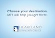 Choose your destination. - Heartland Community College · 2019. 8. 15. · Choose your destination. MPI will help you get there. Continuous Improvement = Best Practices Voice Visuals