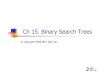 Ch 15. Binary Search Trees - Seoul National Universityocw.snu.ac.kr/sites/default/files/NOTE/491.pdfBinary Search Trees ©copyright 2006 SNU IDB Lab. 2 SNU Data Structures IDBLab