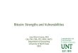 Bitcoin: Strengths and Vulnerabilities ... CIA, CPA, CISA, CFE, CRISC, MCTS Department of Accounting University of North Texas 2019. Learning Objectives: Review the history of blockchain
