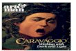Caravaggio 1989 · PDF file 2020. 7. 31. · Italian painter Caravaggio was one of the greatest artists who ever lived. Michelangelo Merisi was born in 1571 in the small northern Italian
