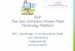 ZEP The Zero Emission Power Plant Technolgy Platform · 2021. 1. 6. · Power plant efficiency increase 2. Post combustion capture 3. Pre combustion capture 4. Oxyfuel combustion