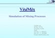 Simulation of Mixing Processes · 2020. 7. 17. · VisiMix Simulation of Mixing Processes VisiMix Ltd, PO Box 45170, Jerusalem, 91450, Israel Tel: 972 - 2 - 5870123 Fax: 972 - 2 -