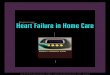 Improving Heart Failure in Home Care - Omni Medical Supply HF in HC.pdf · 2020. 2. 26. · Heart failure (HF) is characterized by an in- ability of the heart to pump enough blood