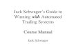 Jack Schwager's Guide to Winning with Automated Trading ...dl.fxf1.com/files/books/english/Jack Schwager...Jack Schwager. 2 An Overview of Trading Systems - And Why You Should Use